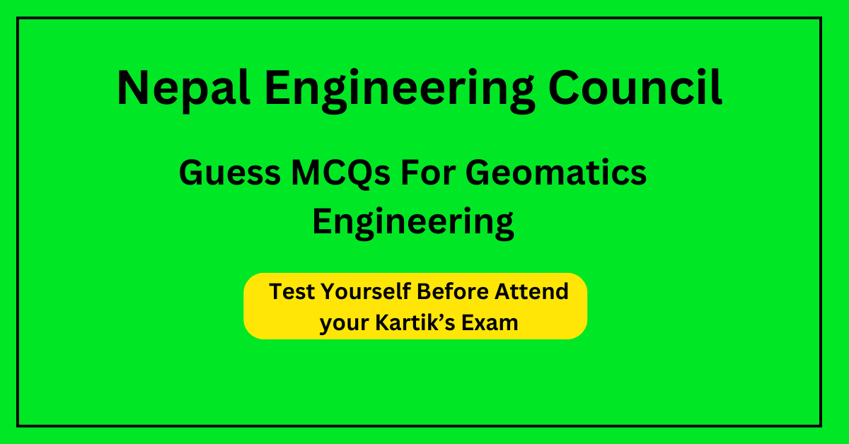 Guess Objectives Questions of Geomatics Engineering For NEC Exam 2081 Kartik