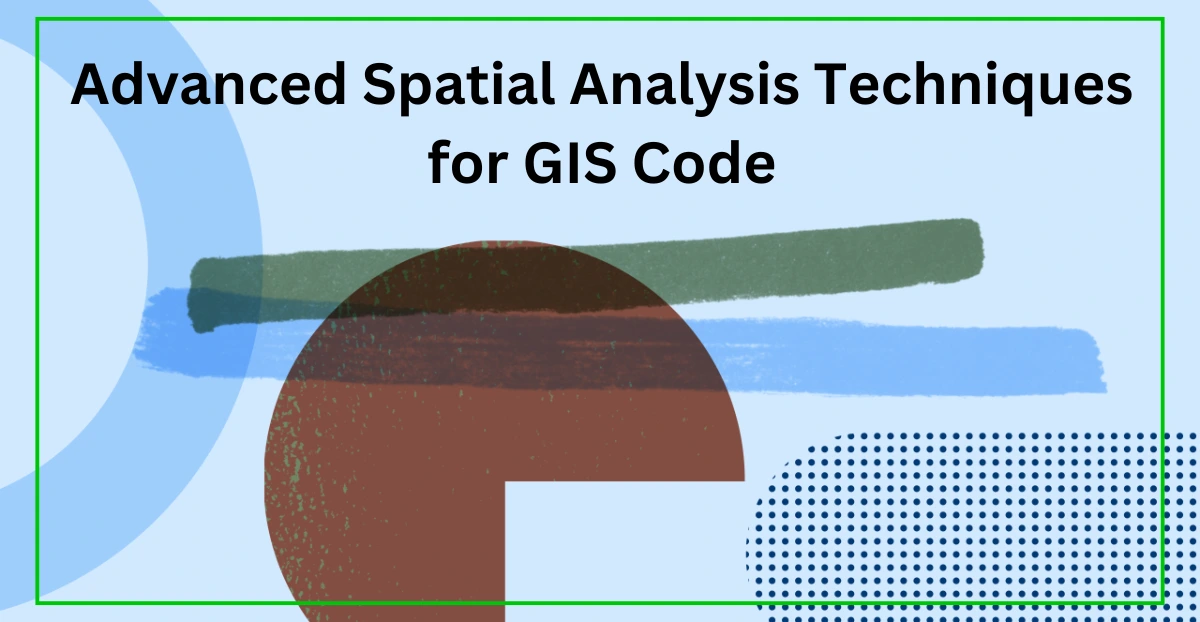 Advanced Spatial Analysis Techniques for GIS Code